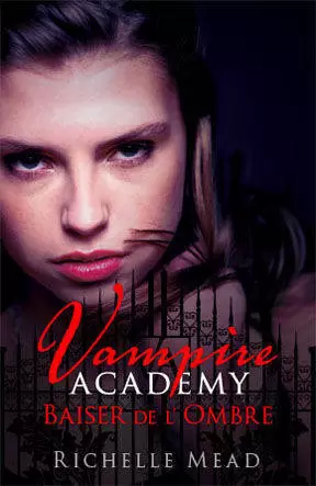 Vampire academy - Vampire Academy - Baiser de l\'Ombre