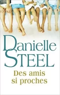 Danielle Steel - Des amis si proches