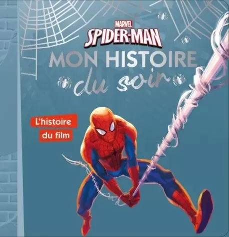 Mon histoire du soir - Marvel Spider-Man - L\'histoire du film