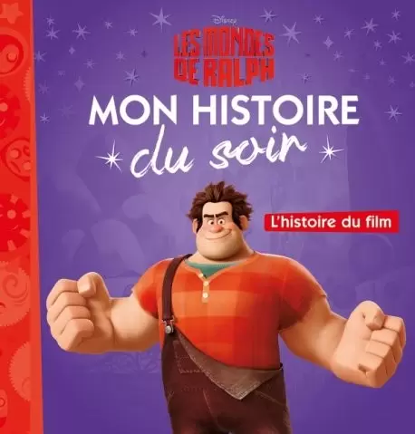 Mon histoire du soir - Les Mondes de Ralph - L\'histoire du film