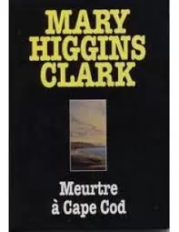 Mary Higgins Clark - Meurtre à Cape Cod
