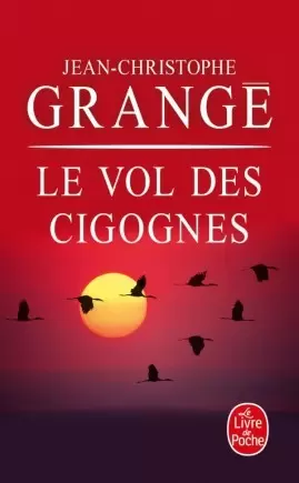 Jean-Christophe Grangé - Le vol des cigognes