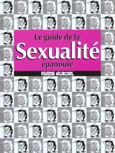Les guides Fluide Glacial - Le guide de la sexualité épanouie