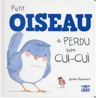 Langue au chat - Petit oiseau a perdu son cui-cui