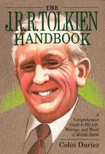 J.R.R. Tolkien - The J.R.R. Tolkien Handbook: A Concise Guide to His Life, Writings, and World of Middle-Earth