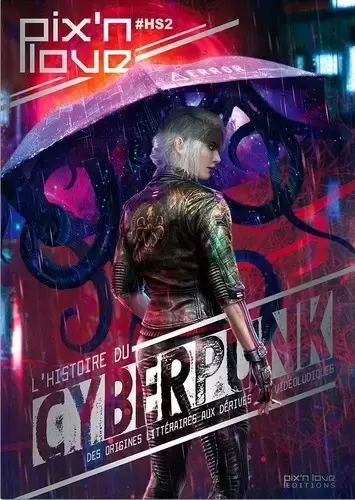 Pix\'n Love - Le Mook - Pix\'n Love Hors Série #2 : L\'Histoire du Cyberpunk