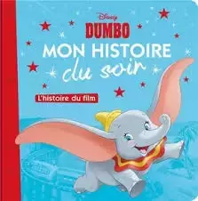 Mon histoire du soir - Dumbo - L\'histoire du film