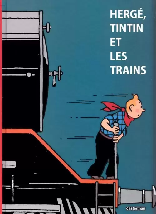 Tintin - Divers - Hergé, Tintin et les trains