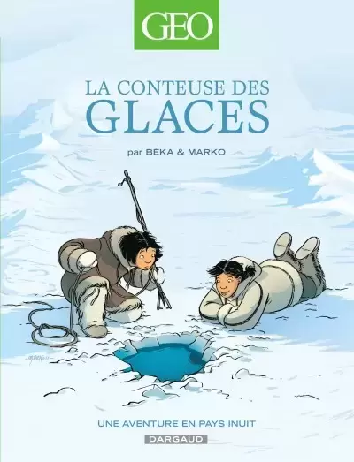 Geo BD - La conteuse des glaces, une aventure en pays Inuit