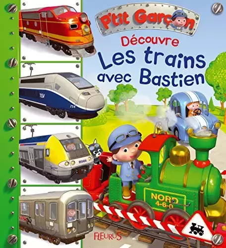 Collection P\'tit Garçon - Découvre les trains avec Bastien