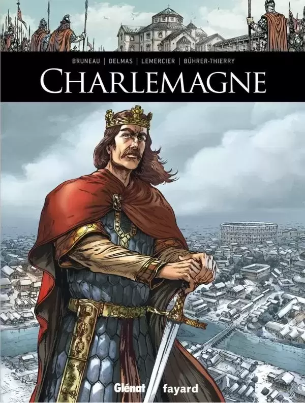 Ils ont fait l\'Histoire - Charlemagne