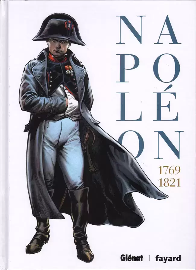 Ils ont fait l\'Histoire - Napoléon 1769 1821