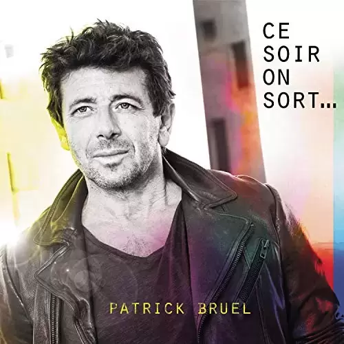Patrick Bruel - Ce Soir On Sort
