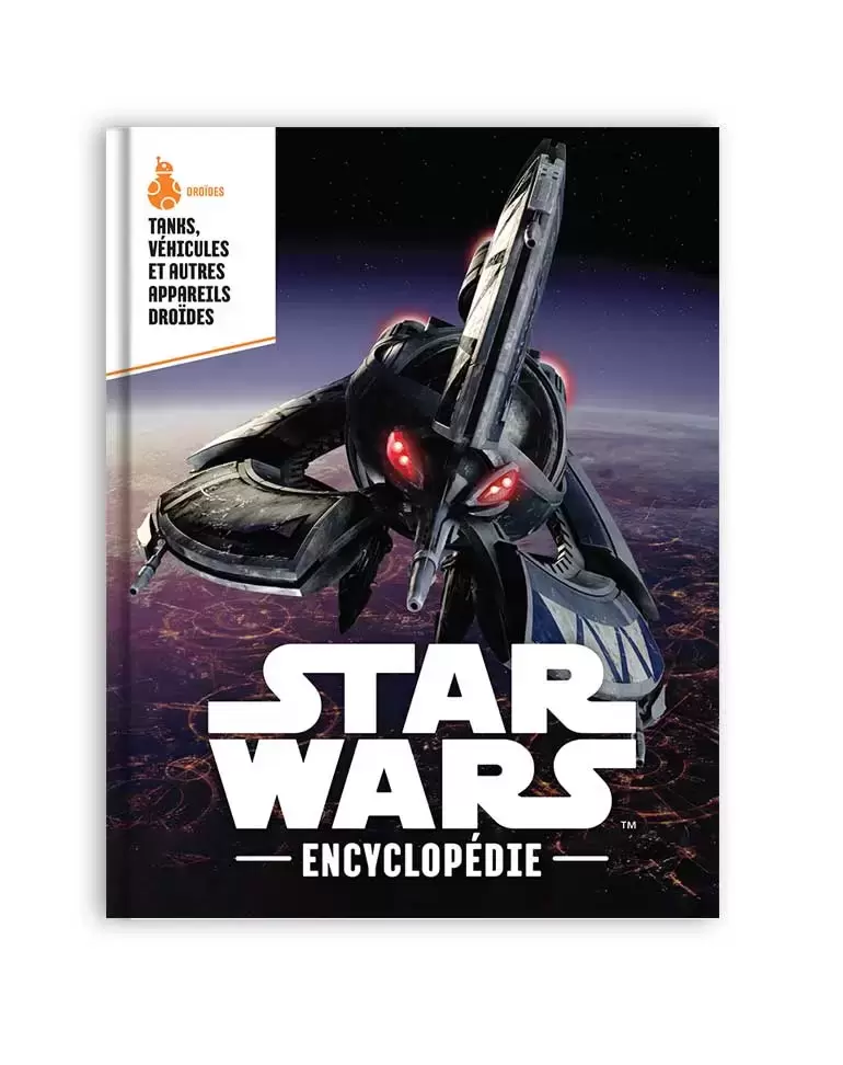 Encyclopédie Star Wars - Droïdes vaisseaux et tanks