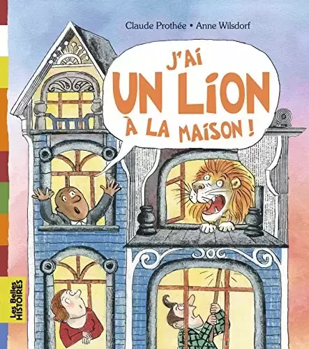 Les belles HISTOIRES - Bayard Jeunesse - J\'ai un lion à la maison