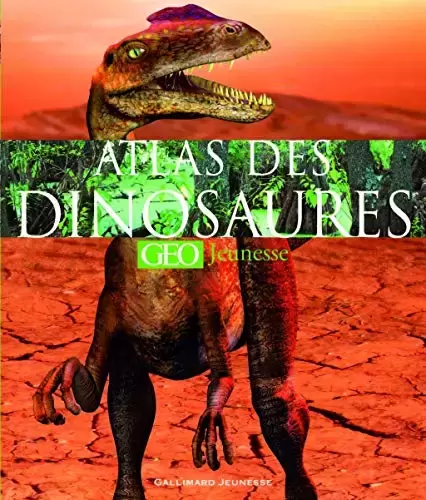 Livres pour enfants - L\'atlas des dinosaures GEO Jeunesse