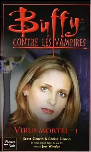 Buffy contre les Vampires - Romans - Virus mortel: Tome 1