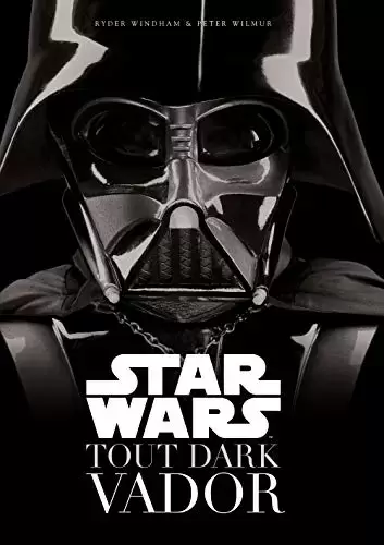 Beaux livres Star Wars - Tout Dark Vador