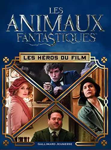 Livres Harry Potter et Animaux Fantastiques - Les Animaux Ffantastiques : Les héros du film