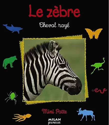 Mini Patte - Milan Jeunesse - Le Zèbre, cheval rayé