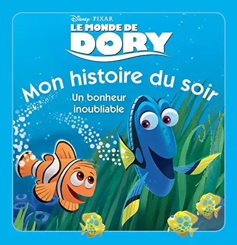 Mon histoire du soir - Le Monde de Dory - Un Bonheur Inoubliable