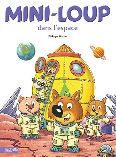 Mini-Loup - Les Albums Hachette - Mini-Loup dans l\'espace