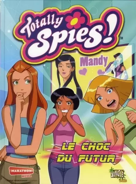 Totally Spies - Le choc du futur