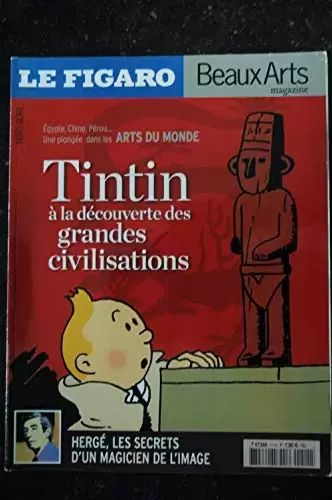 Le Figaro Hors-Série - Spécial Tintin A la Découverte des Grandes Civilisations