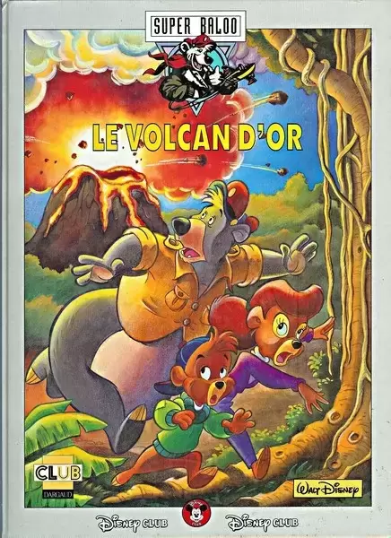 Disney Club - Super Baloo - Le Volcan d\'or