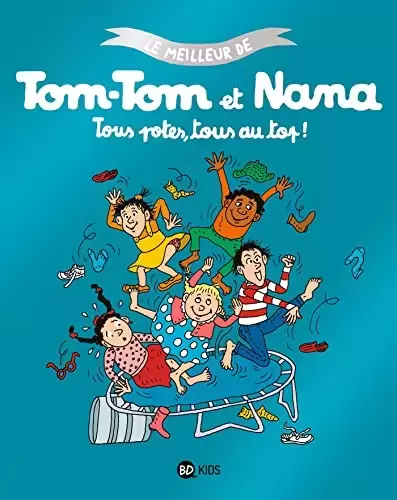 Le Meilleur de Tom-Tom et Nana - Tous potes, tous au top - Nouvelle Edition