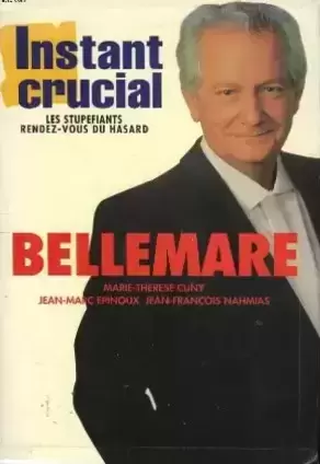 Pierre Bellemare - Instant Crucial - Les Stupéfiants Rendez-vous Du Hasard