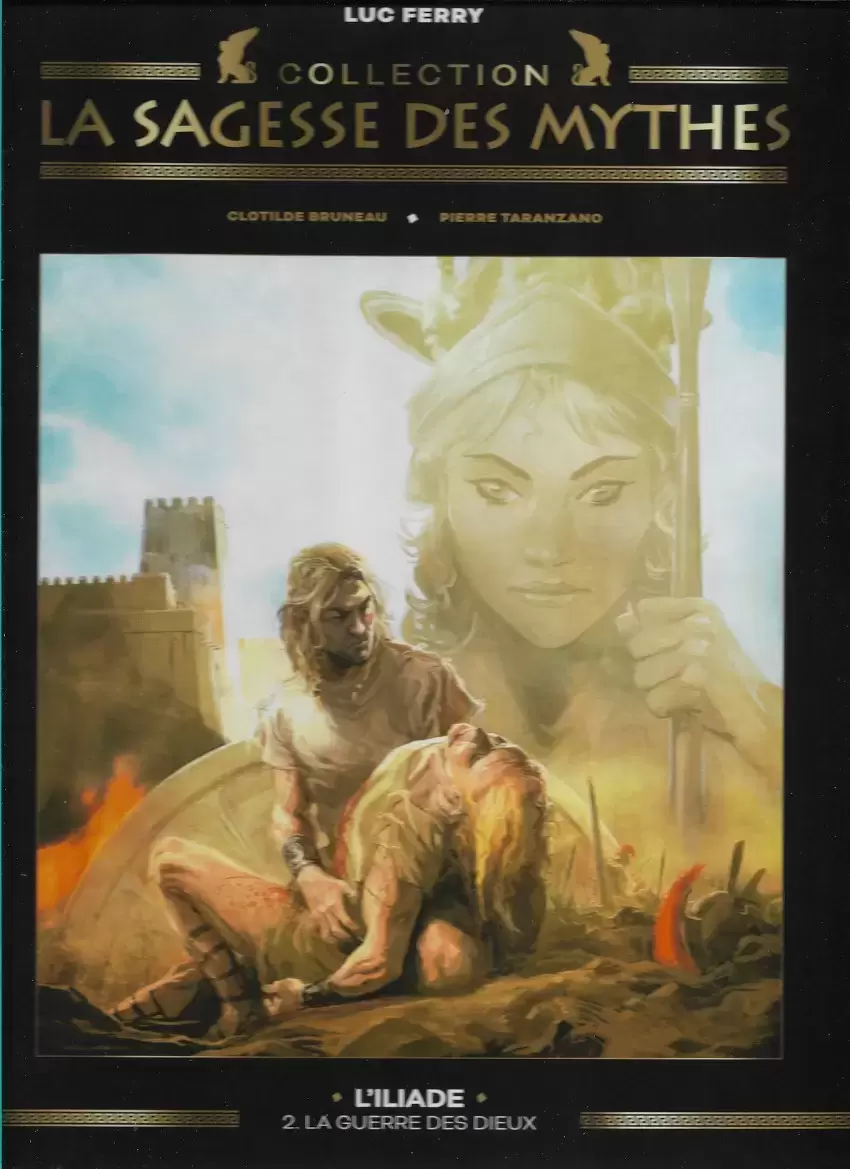 La Sagesse des Mythes - Collection Hachette - L\'Iliade - 2 : La Guerre des Dieux