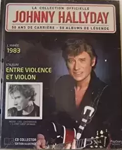 Johnny Hallyday - La collection officielle Johnny HALLYDAY 1983 ENTRE VIOLENCE ET VIOLON