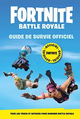 Guides Jeux Vidéos - Fortnite - Battle Royale - Guide de survie Officiel