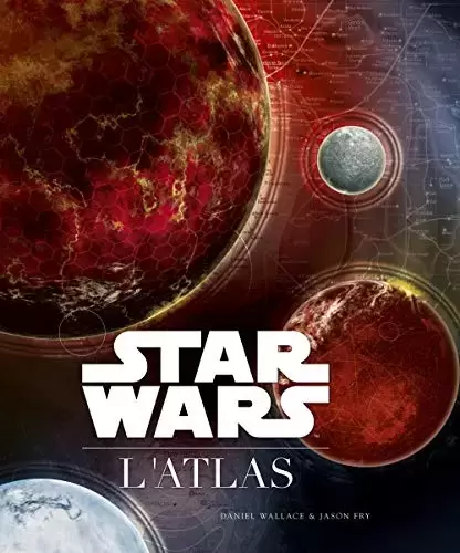 Beaux livres Star Wars - STAR WARS L\'ATLAS