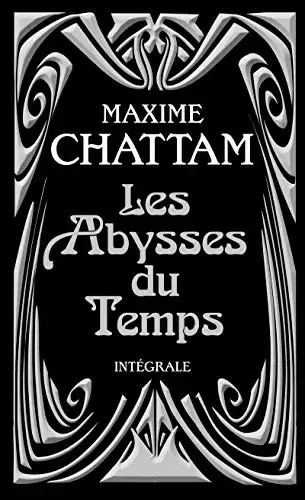 Maxime Chattam - Les Abysses du temps - Intégrale
