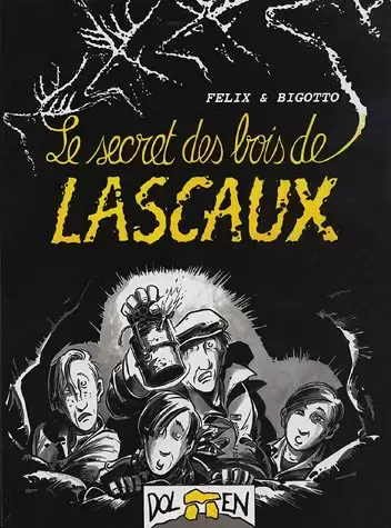 Le secret des Bois de Lascaux - Le secret des Bois de Lascaux
