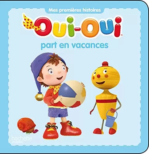 Oui-Oui - Oui-Oui part en vacances