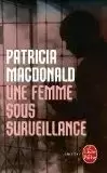 Patricia MacDonald - Une femme sous surveillance