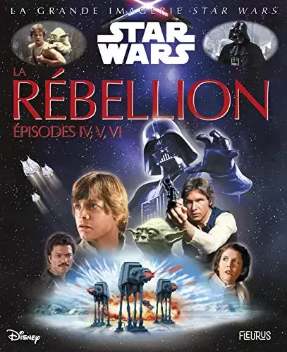 Beaux livres Star Wars - La Rébellion, épisodes IV, V, VI
