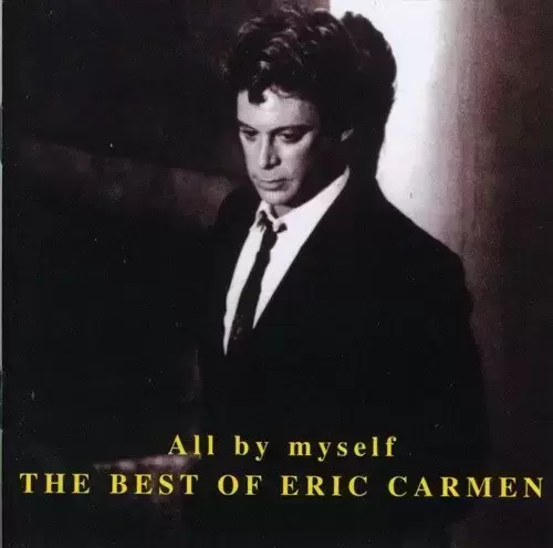 Eric Carmen - All By Myself: The Best Of