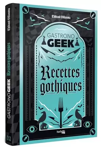 Thibaud Villanova (Gastronogeek) - Gastronogeek - Recettes gothiques