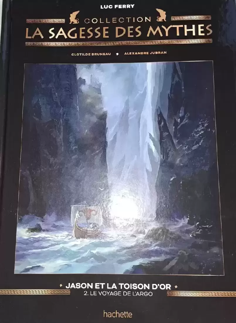 La Sagesse des Mythes - Collection Hachette - Jason Et La Toison D\'or - 2 : Le Voyage De L\'argo