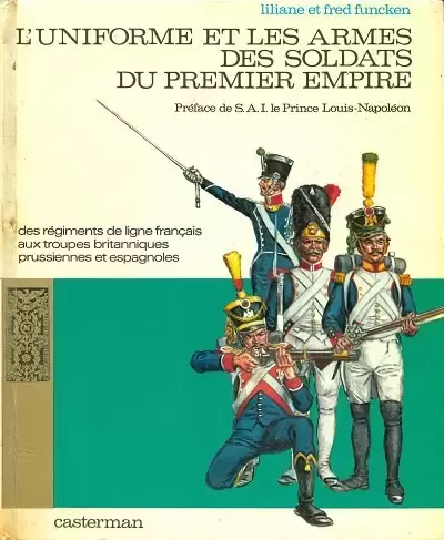 Funcken - L\'uniforme et les armes des soldats du premier empire