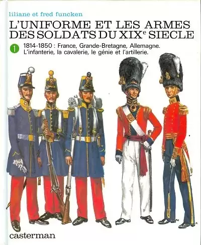 Funcken - Uniformes et armes des soldats du XIXe siècle - Tome 1