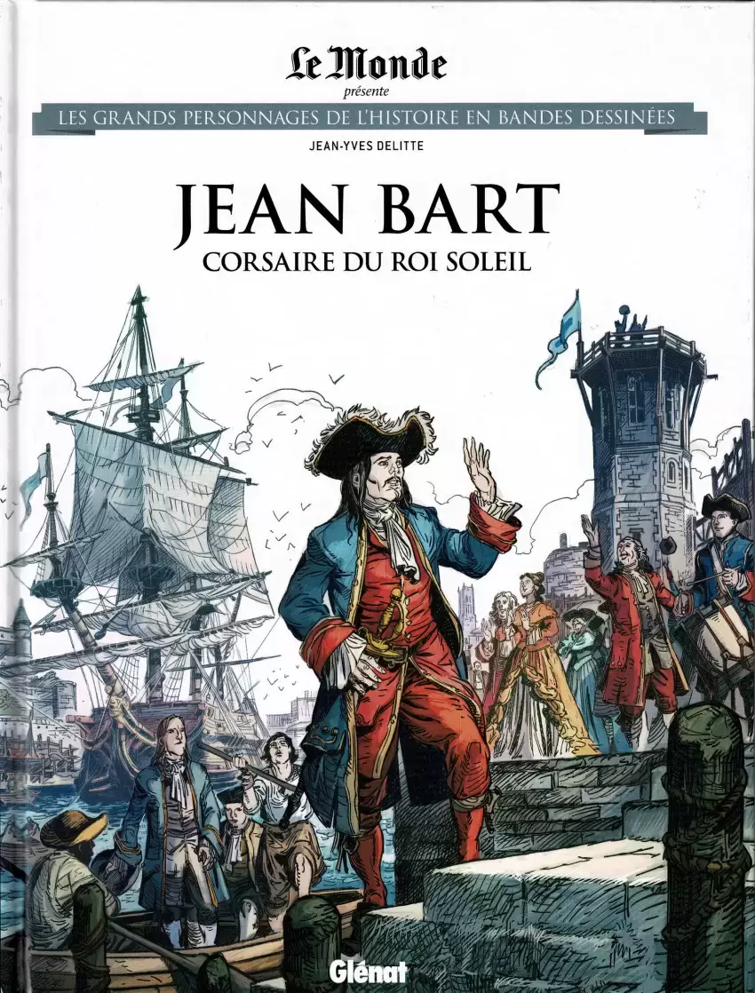 Les grands Personnages de l\'Histoire en bandes dessinées - Jean Bart - Corsaire du Roi Soleil
