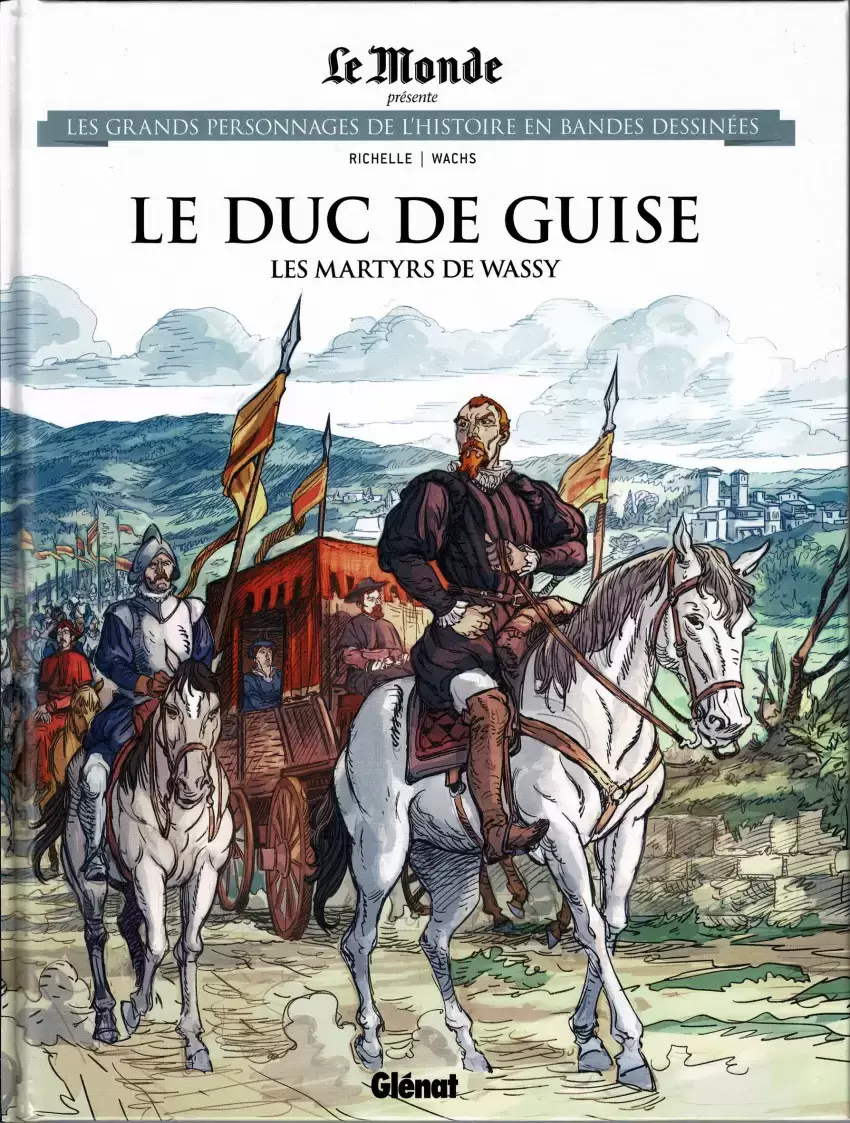 Les grands Personnages de l\'Histoire en bandes dessinées - Le duc de Guise - Les martyrs de Wassy