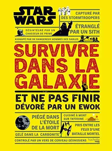 Beaux livres Star Wars - Survivre dans la galaxie Star Wars: et ne pas finir dévoré par un Ewok