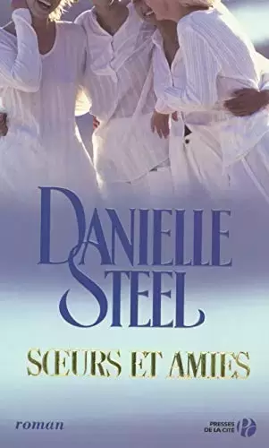 Danielle Steel - Soeurs et amies
