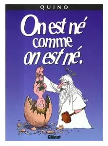 Quino - On est né comme on est né.